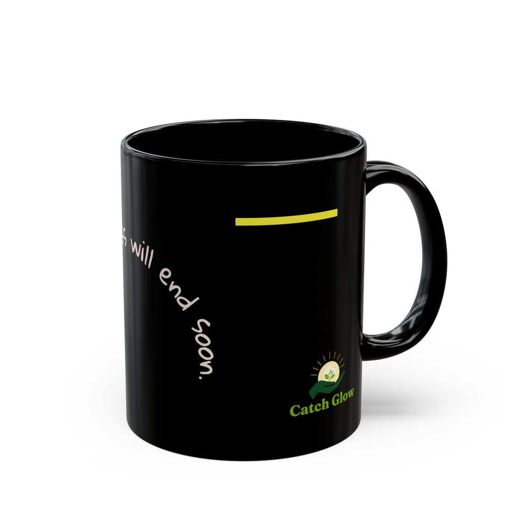 Catch Glow- "The Darkness Will End Soon" Inspirational Black Mug –  Motivational Coffee Cup,11oz