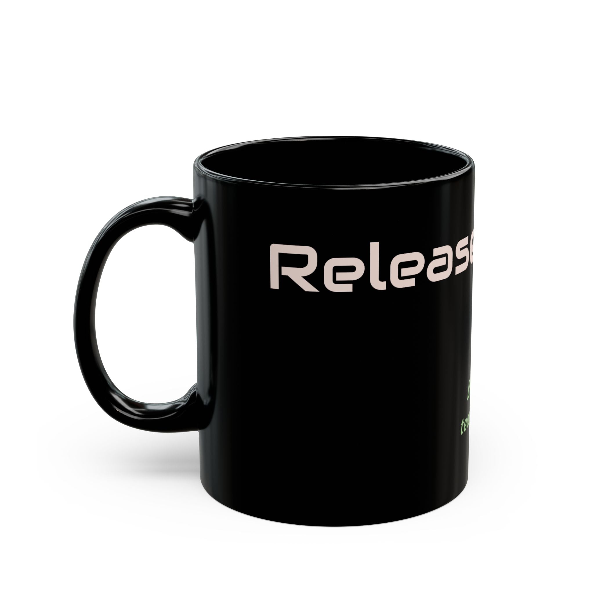 Catch Glow- "Release" & "Let the Tears Come" Black Mug — Inspirational Coffee Cup Mug, 11oz