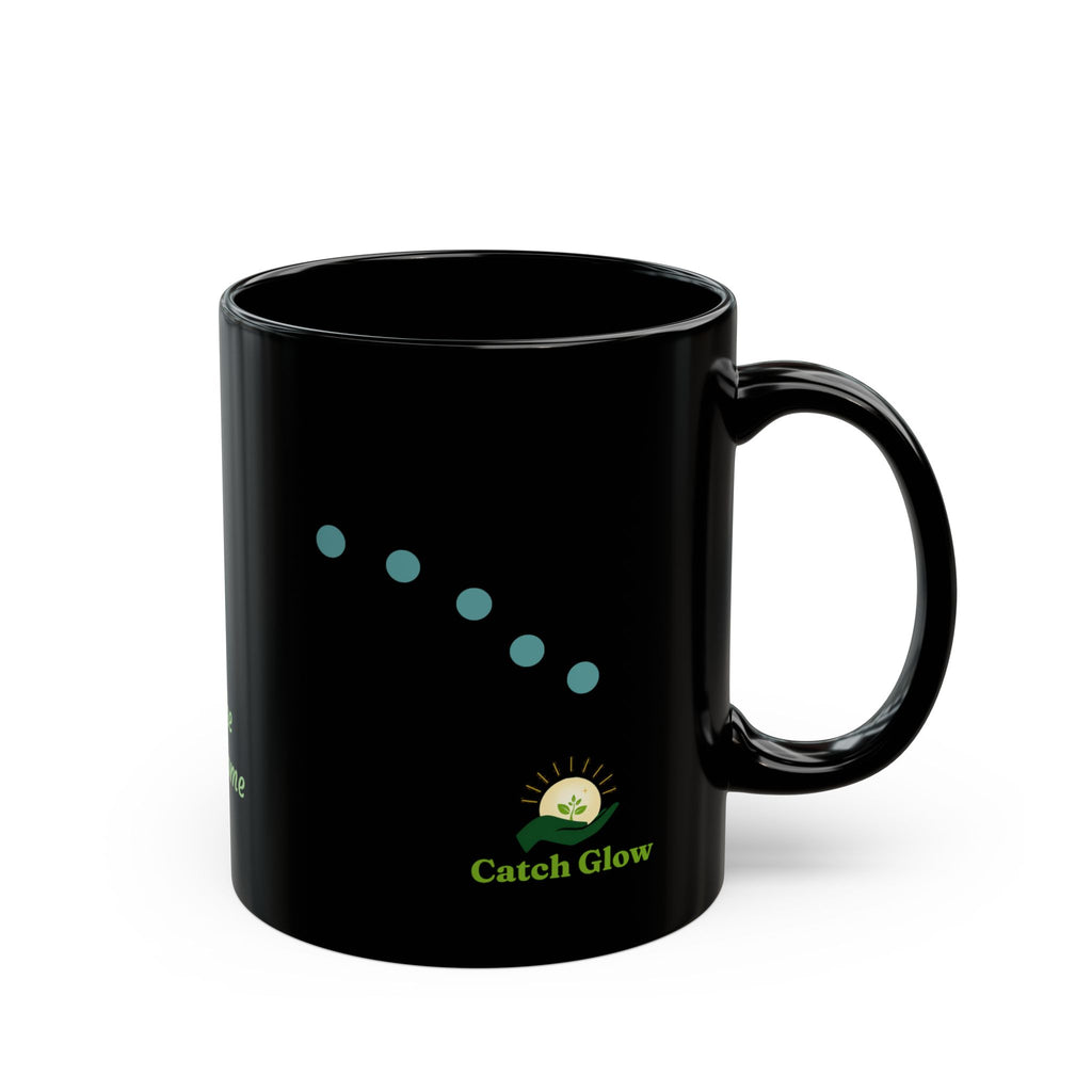 Catch Glow- "Release" & "Let the Tears Come" Black Mug — Inspirational Coffee Cup Mug, 11oz