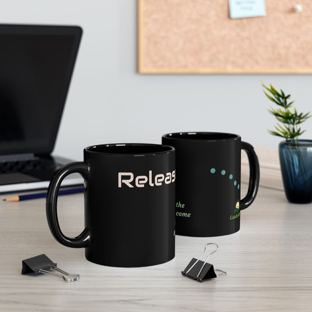 Catch Glow- "Release" & "Let the Tears Come" Black Mug — Inspirational Coffee Cup Mug, 11oz