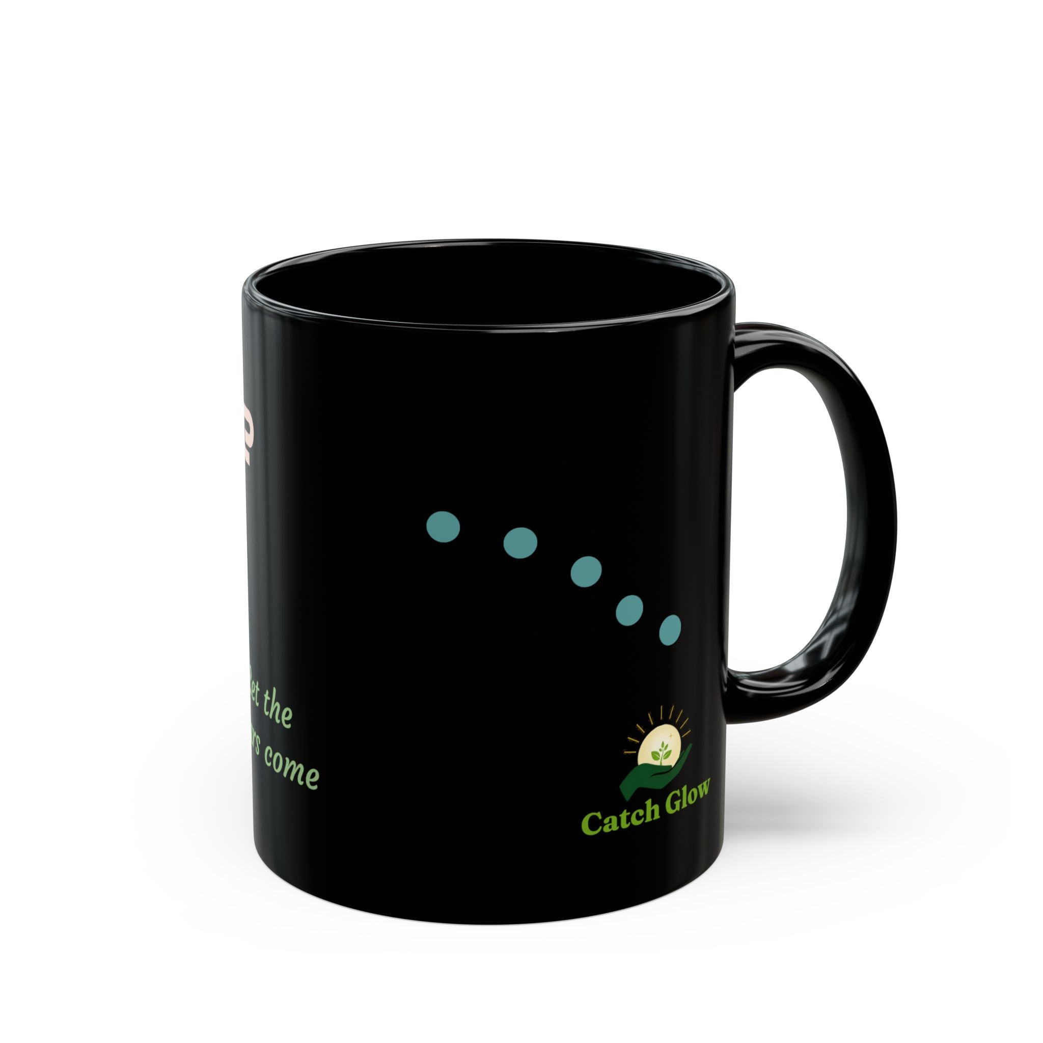 Catch Glow- "Release" & "Let the Tears Come" Black Mug — Inspirational Coffee Cup Mug, 11oz