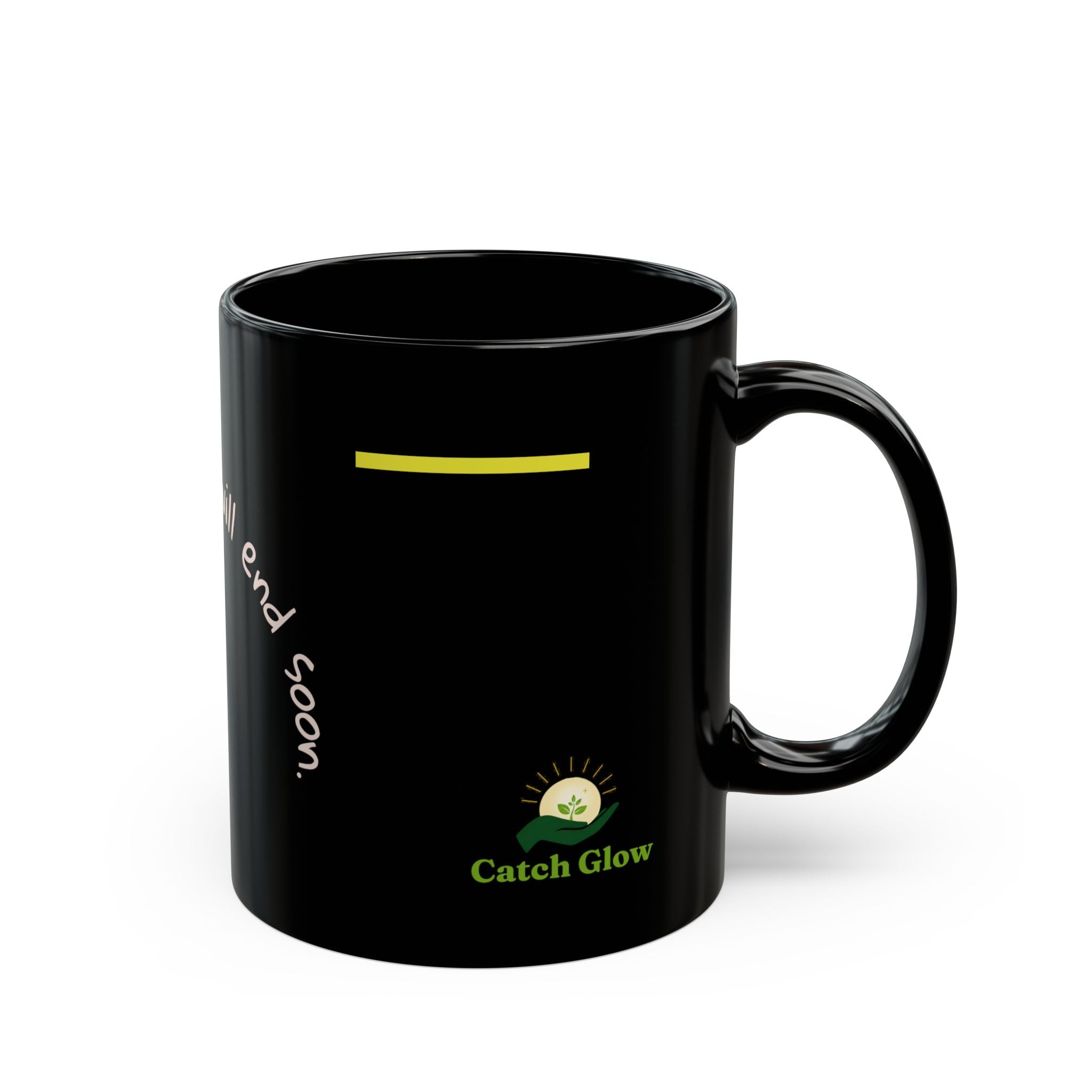Catch Glow- "The Darkness Will End Soon" Inspirational Black Mug –  Motivational Coffee Cup,11oz