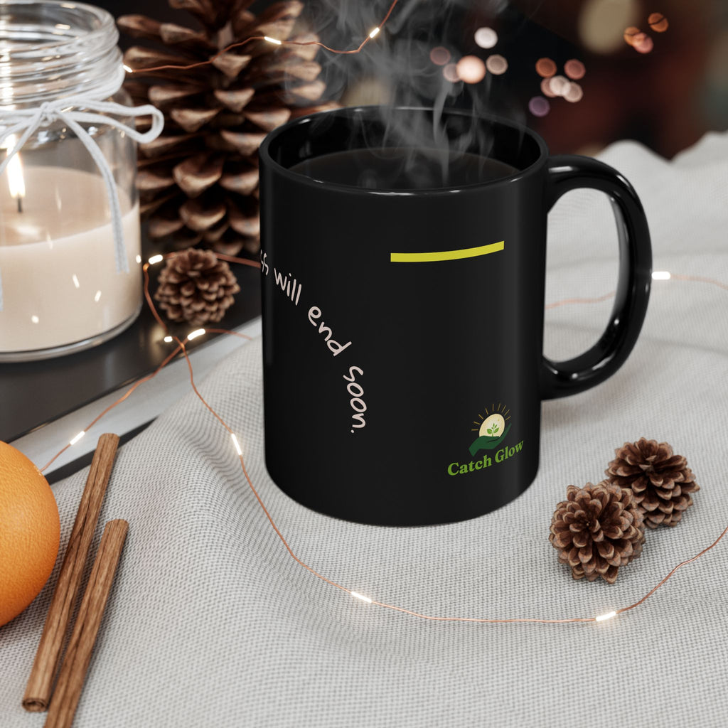 Catch Glow- "The Darkness Will End Soon" Inspirational Black Mug –  Motivational Coffee Cup,11oz