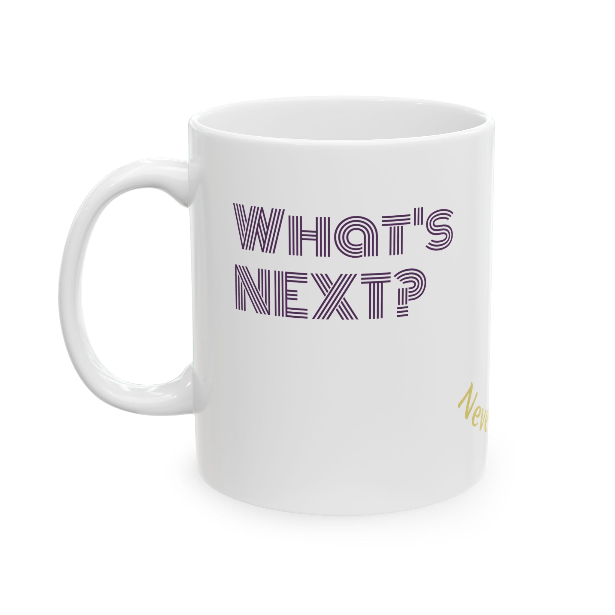 Catch Glow- "What's Next? " & "Never Worry" Ceramic Mug — Positive Message Coffee Mug,11oz